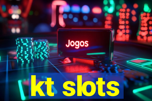 kt slots